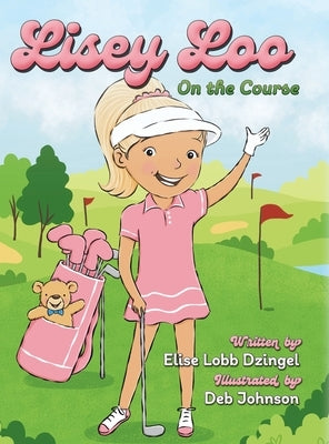 Lisey Loo: On the course by Lobb Dzingel, Elise