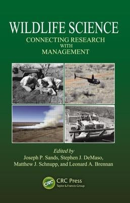 Wildlife Science: Connecting Research with Management by Sands, Joseph P.
