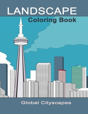 Landscape Coloring Book: Global Cityscapes of Iconic Landmarks & Buildings Line Drawings with High Resolutions Images for Easy Coloring Designs by Press, Lion