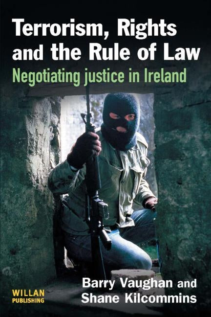 Terrorism, Rights and the Rule of Law by Vaughan, Barry