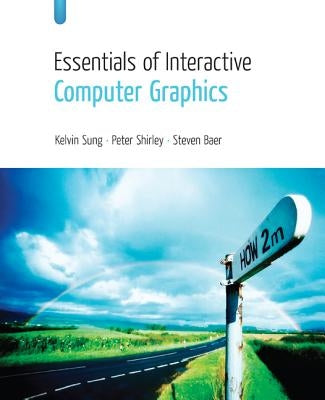 Essentials of Interactive Computer Graphics: Concepts and Implementation by Sung, Kelvin