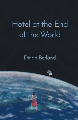 Hotel at the End of the World by Berland, Dinah