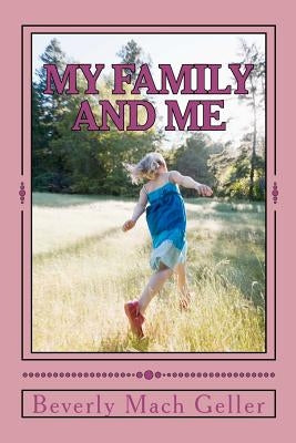 My Family and Me by Geller, Beverly Mach