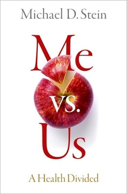 Me vs. Us: A Health Divided by Stein, Michael D.