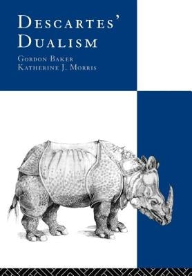 Descartes' Dualism by Baker, Gordon