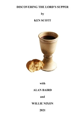 Discovering the Lord's Supper by Scott, Ken