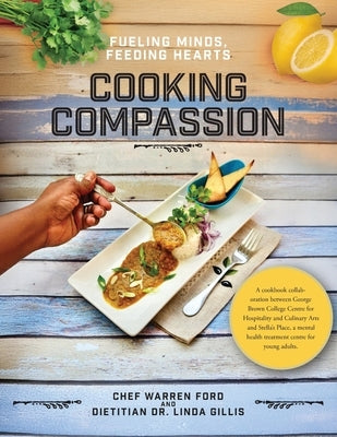 Cooking Compassion: Fueling Minds, Feeding Hearts by Ford, Warren