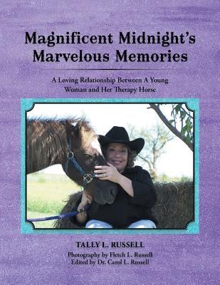 Magnificent Midnight's Marvelous Memories: A Loving Relationship Between a Young Woman and Her Therapy Horse by Russell, Tally L.