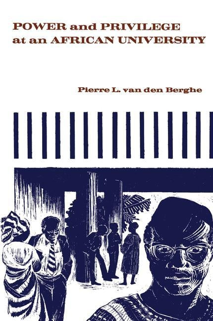 Power and Privilege at an African University by Van Den Berghe, Pierre L.