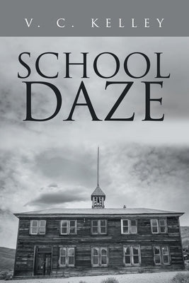 School Daze by Kelley, V. C.