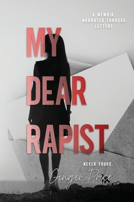 My Dear Rapist by Price, Ginger M.