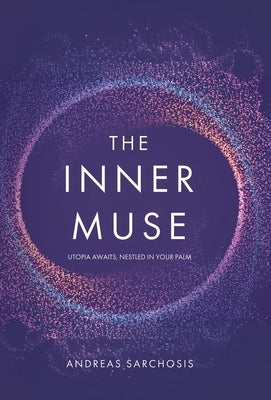 The Inner Muse: Utopia Awaits, Nestled in Your Palm by Sarchosis, Andreas