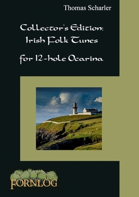 Collector's Edition: Irish Folk Tunes for 12-hole Ocarina by Scharler, Thomas