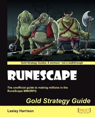 Runescape Gold Strategy Guide by A. Harrison, Lesley