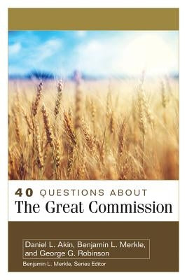 40 Questions about the Great Commission by Akin, Daniel