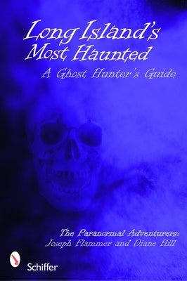 Long Island's Most Haunted: A Ghost Hunter's Guide by Flammer, Joseph