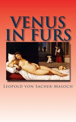 Venus in Furs by Von Sacher-Masoch, Leopold
