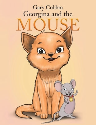 Georgina and the Mouse by Cobbin, Gary