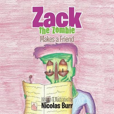 Zack the Zombie: Makes a Friend by Burr, Nicolas