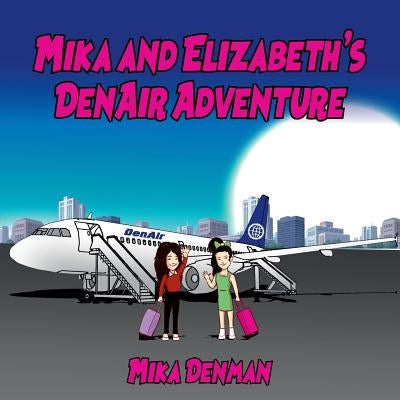 Mika and Elizabeth's DenAir Adventure by Denman, Mika