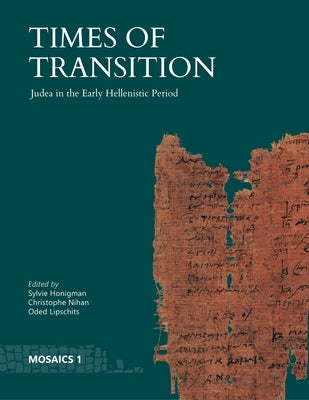 Times of Transition: Judea in the Early Hellenistic Period by Honigman, Sylvie