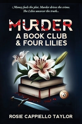 Murder, a Book Club & Four Lilies by Taylor, Rosie Cappiello