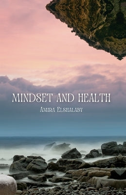 Mindset and Health by Elshalaby, Amira