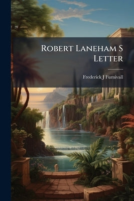 Robert Laneham S Letter by Furnivall, Frederick J.