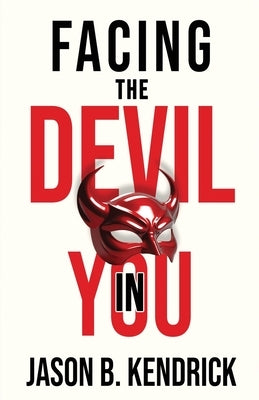 Facing The Devil In You by Kendrick, Jason B.