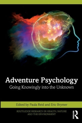 Adventure Psychology: Going Knowingly Into the Unknown by Reid, Paula