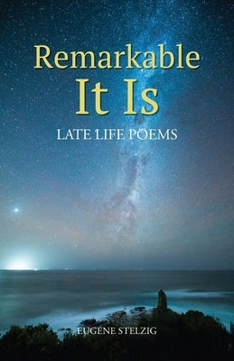 Remarkable It Is by Stelzig, Eugene
