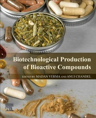 Biotechnological Production of Bioactive Compounds by Verma, Madan L.