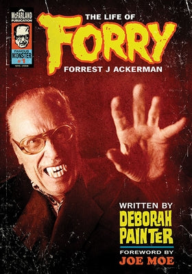 Forry: The Life of Forrest J Ackerman by Painter, Deborah