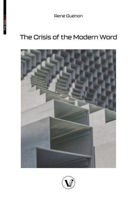 The Crisis of the Modern World by Guénon, René