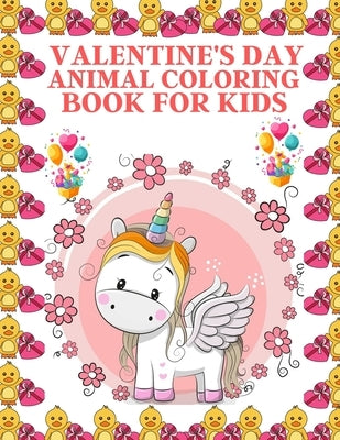 Valentine's Day Animal Coloring Book For Kids: adorable coloring book features, many types of animals for coloring, cute and amazing animal for toddle by Smith, Braylon