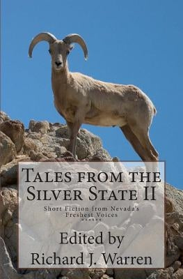 Tales from the Silver State II: Short Fiction from Nevada's Freshest Voices by Warren, Richard J.