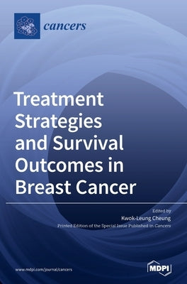 Treatment Strategies and Survival Outcomes in Breast Cancer by Cheung, Kwok-Leung