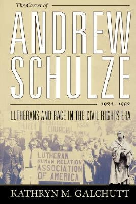 The Career of Andrew Schulze by Galchutt, Kathryn M.