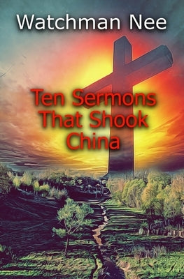 Ten Sermons That Shook China by Liu, Brother