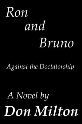 Ron and Bruno: Against the Doctatorship by Milton, Don