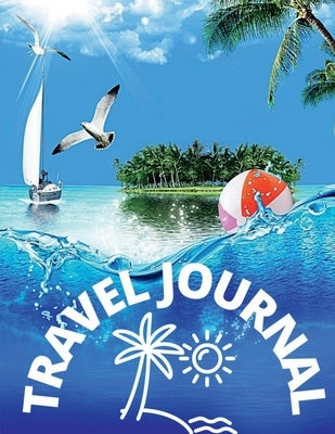 Kids Vacation Journal of Summer: The New Travel Journal for Kids and Children Summer Fun Activities for Your Kid Journal by Aiden Norwood