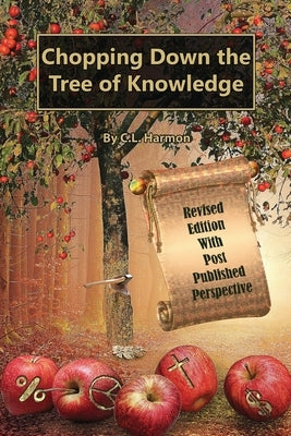 Chopping Down the Tree of Knowledge by Harmon, C. L.
