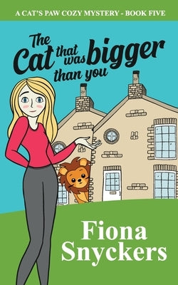 The Cat That Was Bigger Than You: The Cat's Paw Cozy Mysteries - Book 5 by Snyckers, Fiona