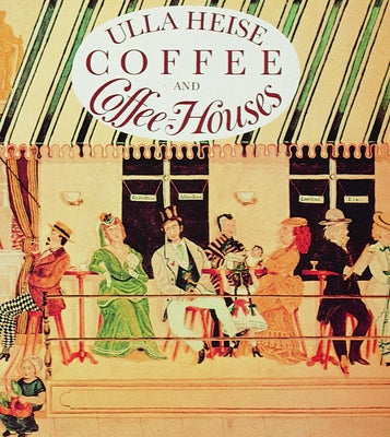 Coffee and Coffee Houses by Heise, Ulla