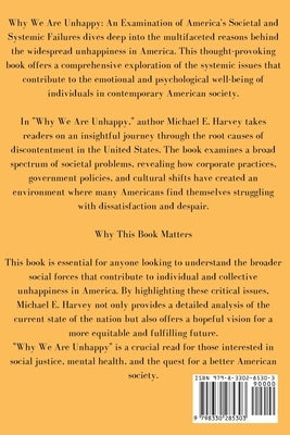 Why We Are Unhappy: An Examination of America's Societal and Systemic Failures by Harvey, Michael E.