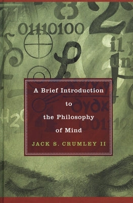 A Brief Introduction to the Philosophy of Mind by II, Jack S. Crumley