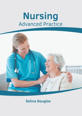 Nursing: Advanced Practice by Douglas, Selina