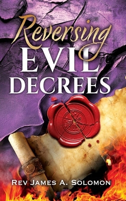 REVERSING Evil DECREES by Solomon, James A.