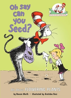 Oh Say Can You Seed?: All about Flowering Plants by Worth, Bonnie