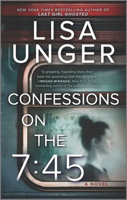 Confessions on the 7:45: A Novel by Unger, Lisa